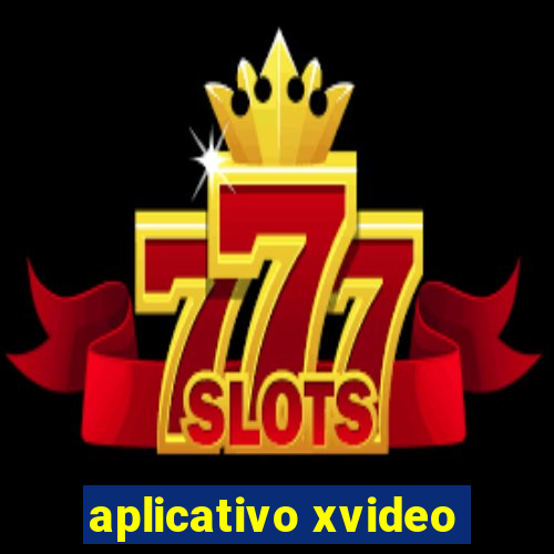 aplicativo xvideo