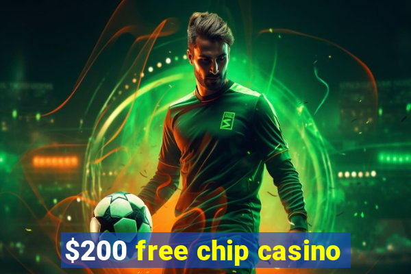 $200 free chip casino