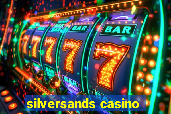 silversands casino