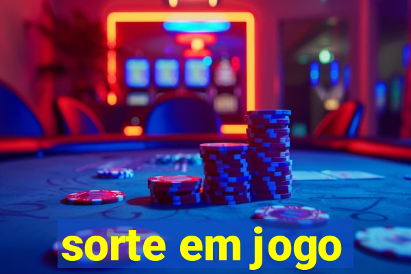 sorte em jogo