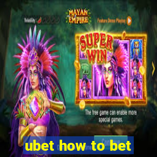 ubet how to bet