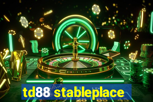 td88 stableplace