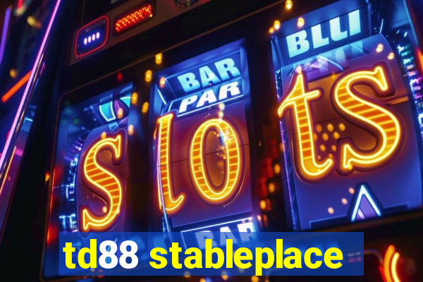 td88 stableplace