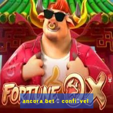 ancora bet 茅 confi谩vel