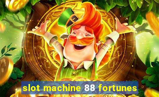 slot machine 88 fortunes