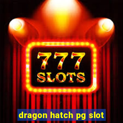 dragon hatch pg slot