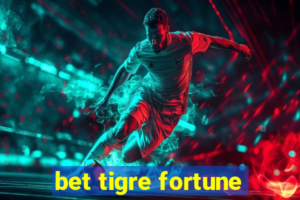 bet tigre fortune