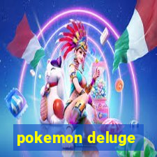 pokemon deluge