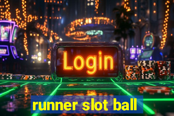 runner slot ball