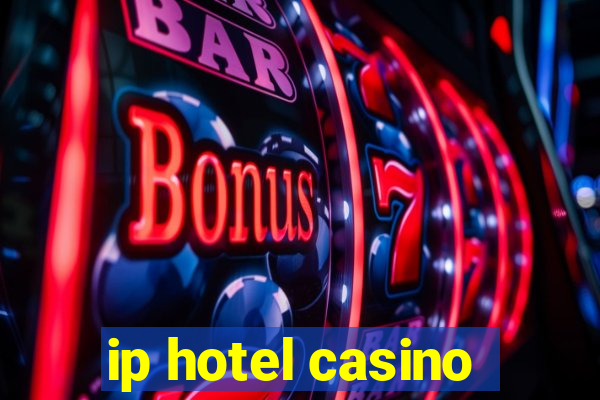 ip hotel casino