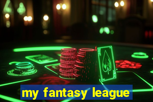 my fantasy league