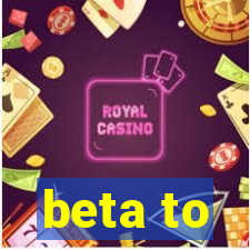 beta to