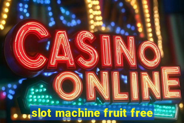 slot machine fruit free