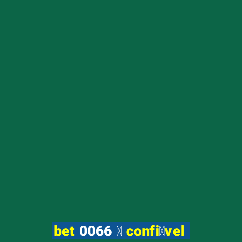 bet 0066 茅 confi谩vel