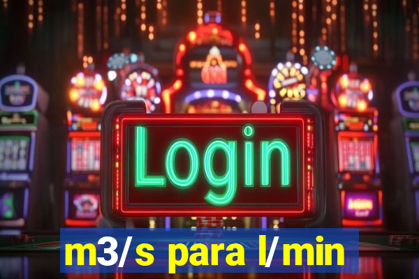 m3/s para l/min