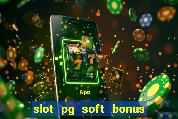 slot pg soft bonus new member 100