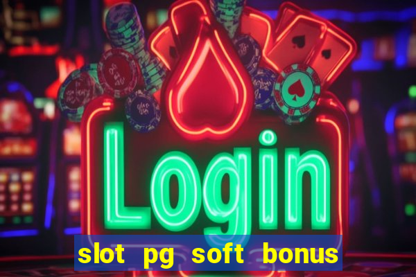 slot pg soft bonus new member 100