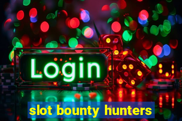 slot bounty hunters