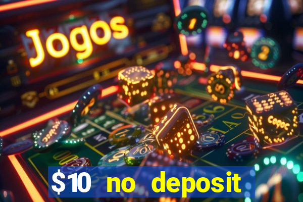 $10 no deposit mobile casino 2017