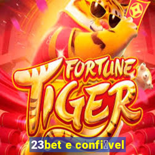 23bet e confi谩vel