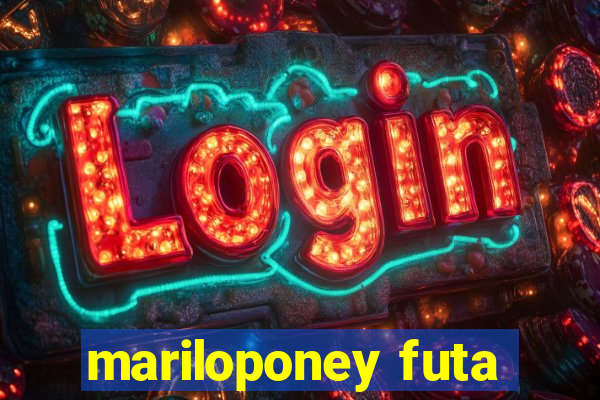 mariloponey futa