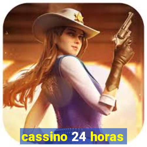 cassino 24 horas