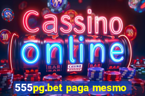 555pg.bet paga mesmo