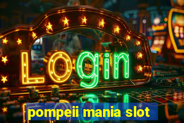 pompeii mania slot