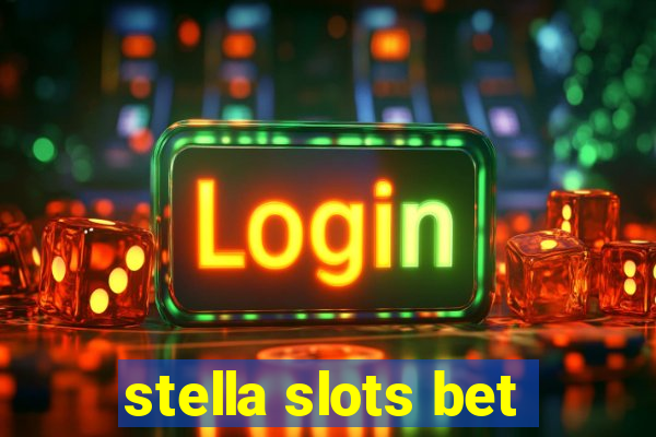 stella slots bet