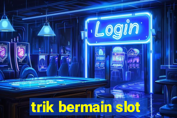 trik bermain slot