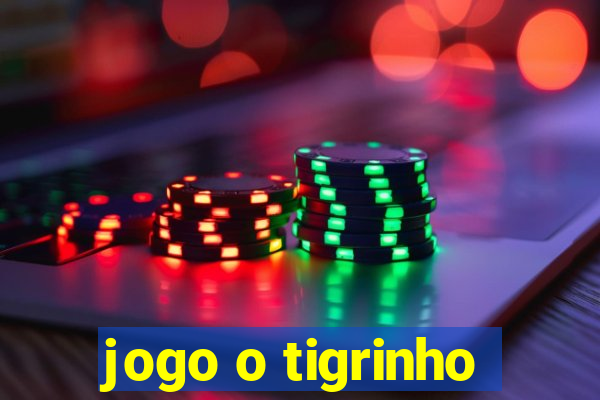 jogo o tigrinho