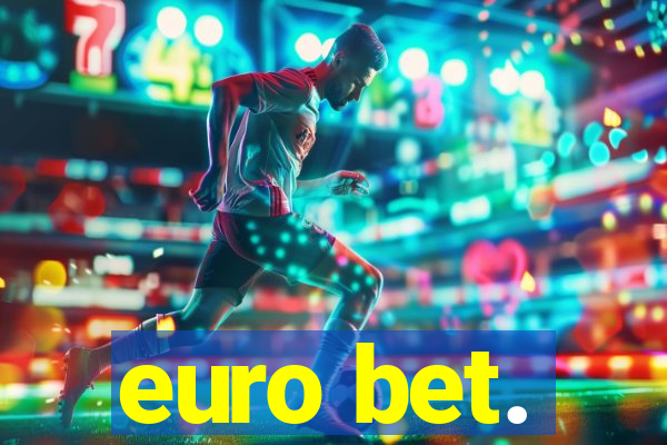 euro bet.