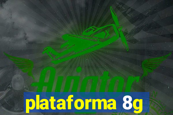 plataforma 8g