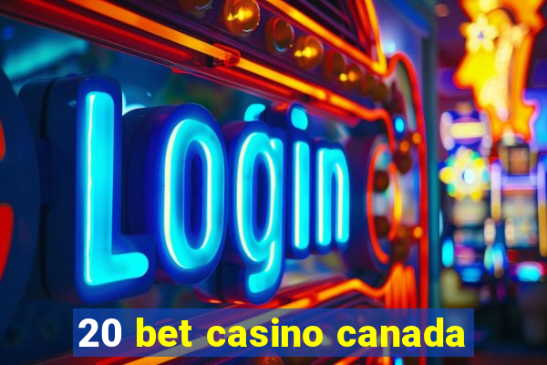 20 bet casino canada