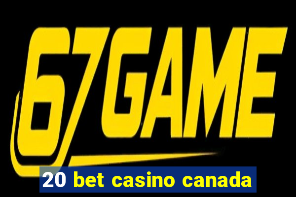 20 bet casino canada