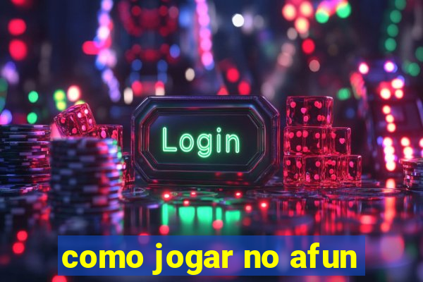 como jogar no afun