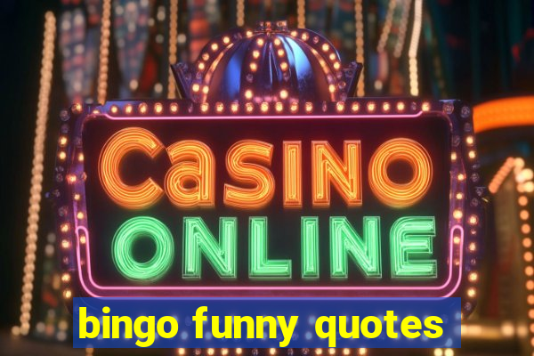 bingo funny quotes