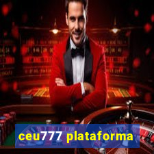 ceu777 plataforma