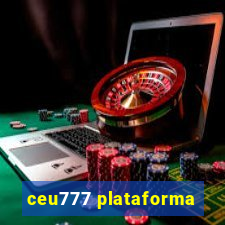 ceu777 plataforma