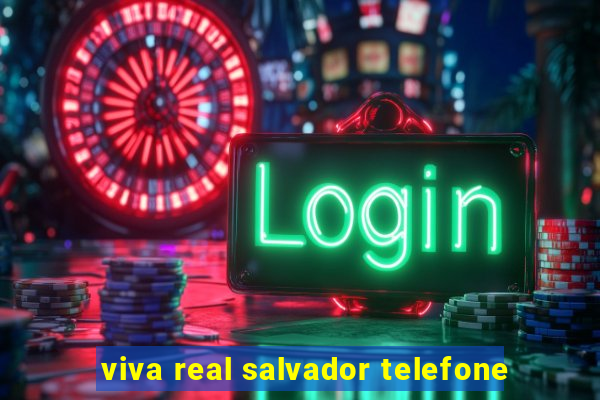 viva real salvador telefone