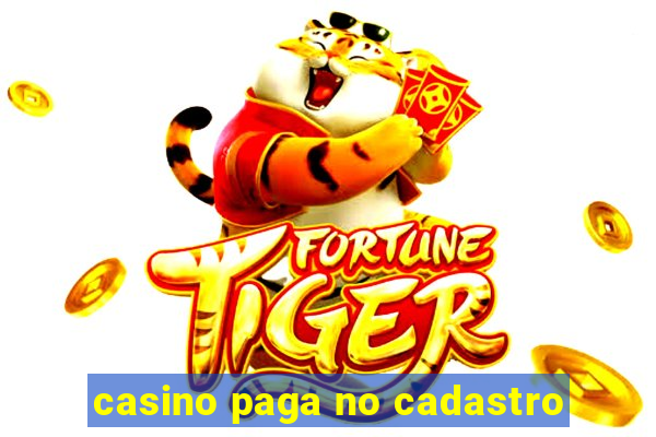 casino paga no cadastro