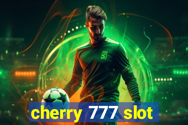 cherry 777 slot