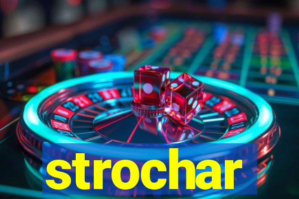 strochar