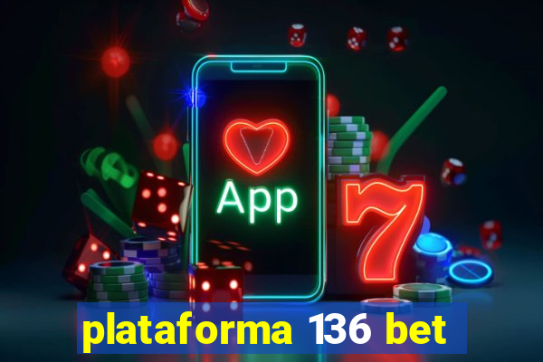 plataforma 136 bet