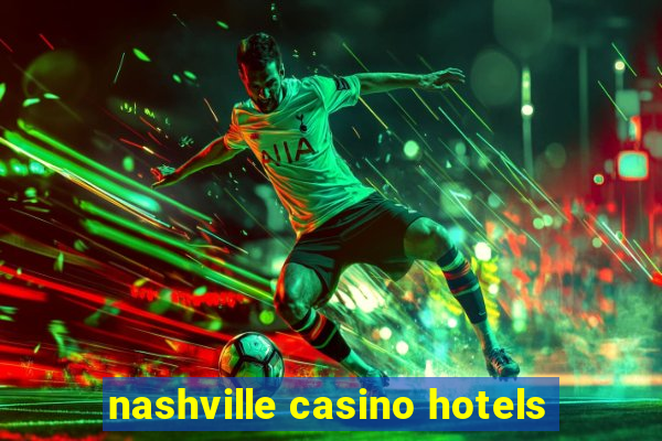 nashville casino hotels