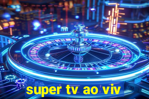 super tv ao viv