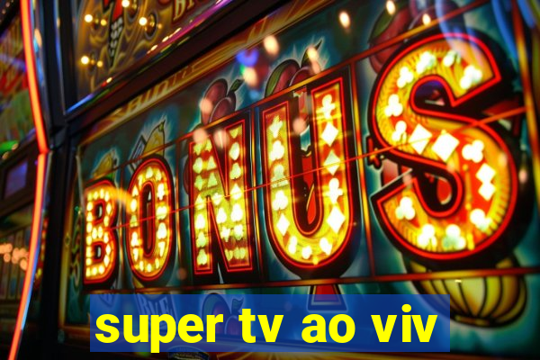 super tv ao viv