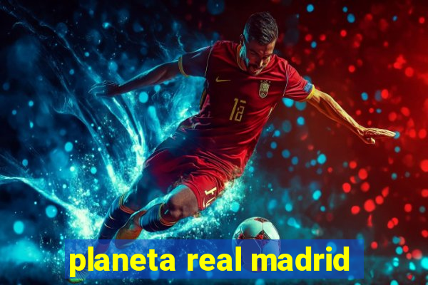 planeta real madrid