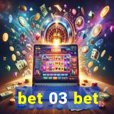 bet 03 bet