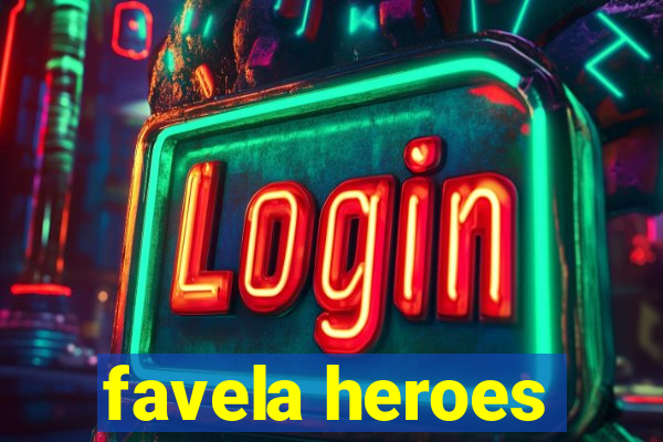 favela heroes